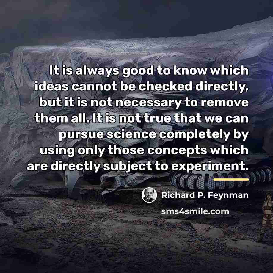 “It is always good to know which ideas cannot be…” quote by Richard P. Feynman
