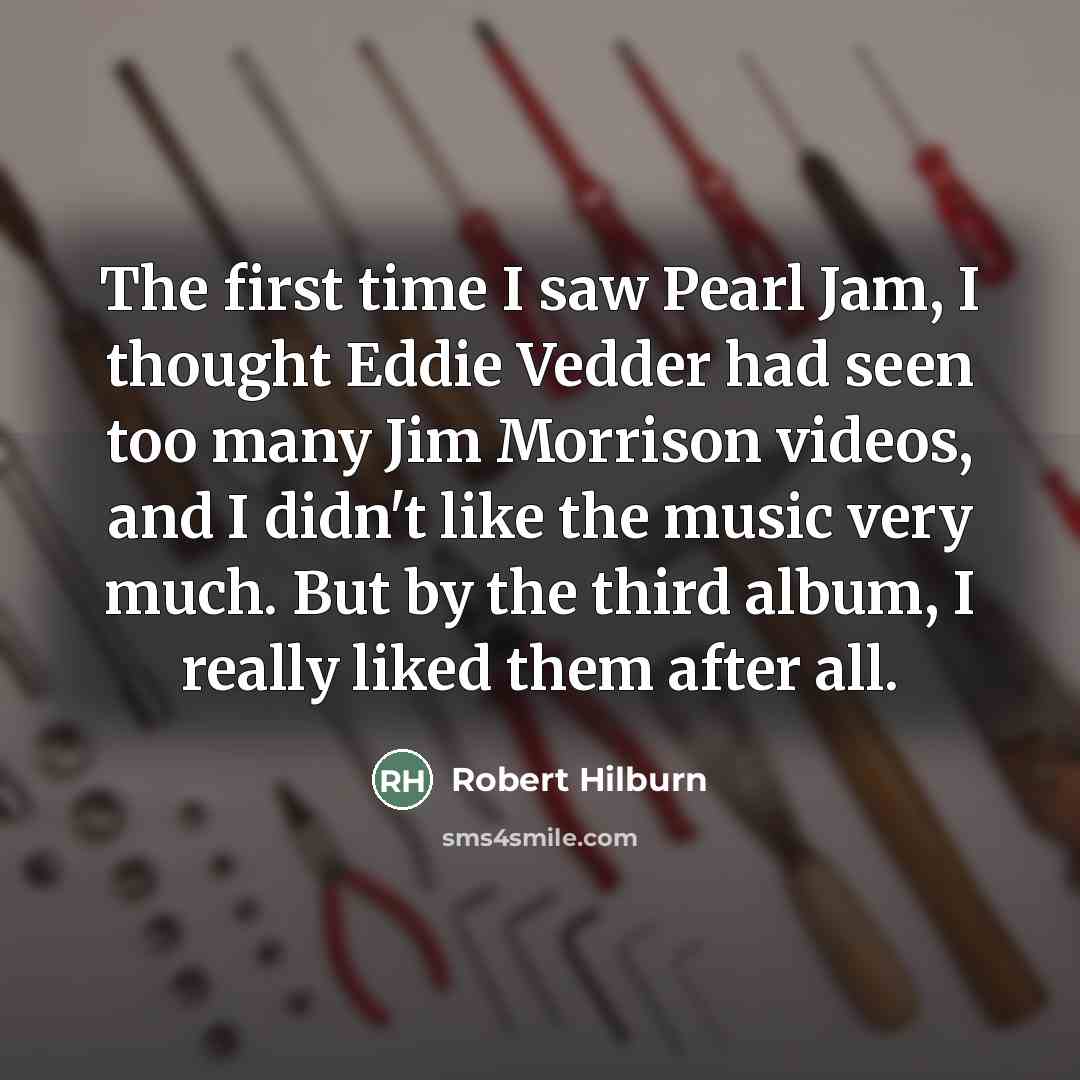 “The first time I saw Pearl Jam, I thought Eddie…” quote by Robert Hilburn