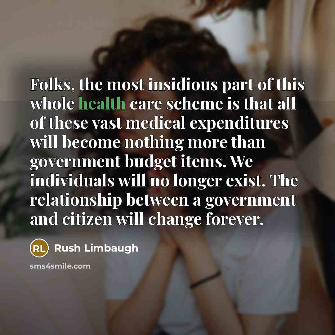 “Folks, the most insidious part of this whole health care…” quote by Rush Limbaugh