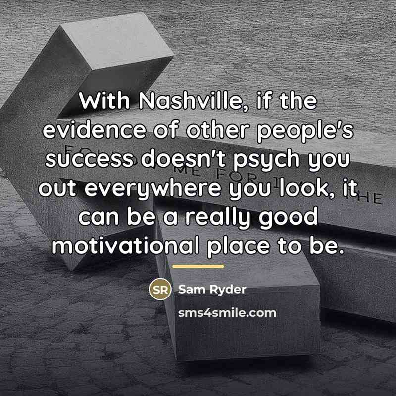 “With Nashville, if the evidence of other people's success doesn't…” quote by Sam Ryder