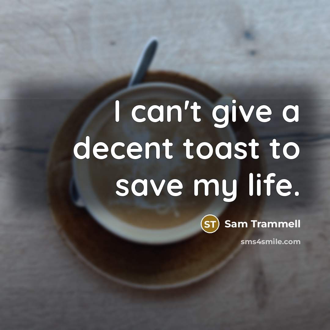 “I can't give a decent toast to save my life.…” quote by Sam Trammell