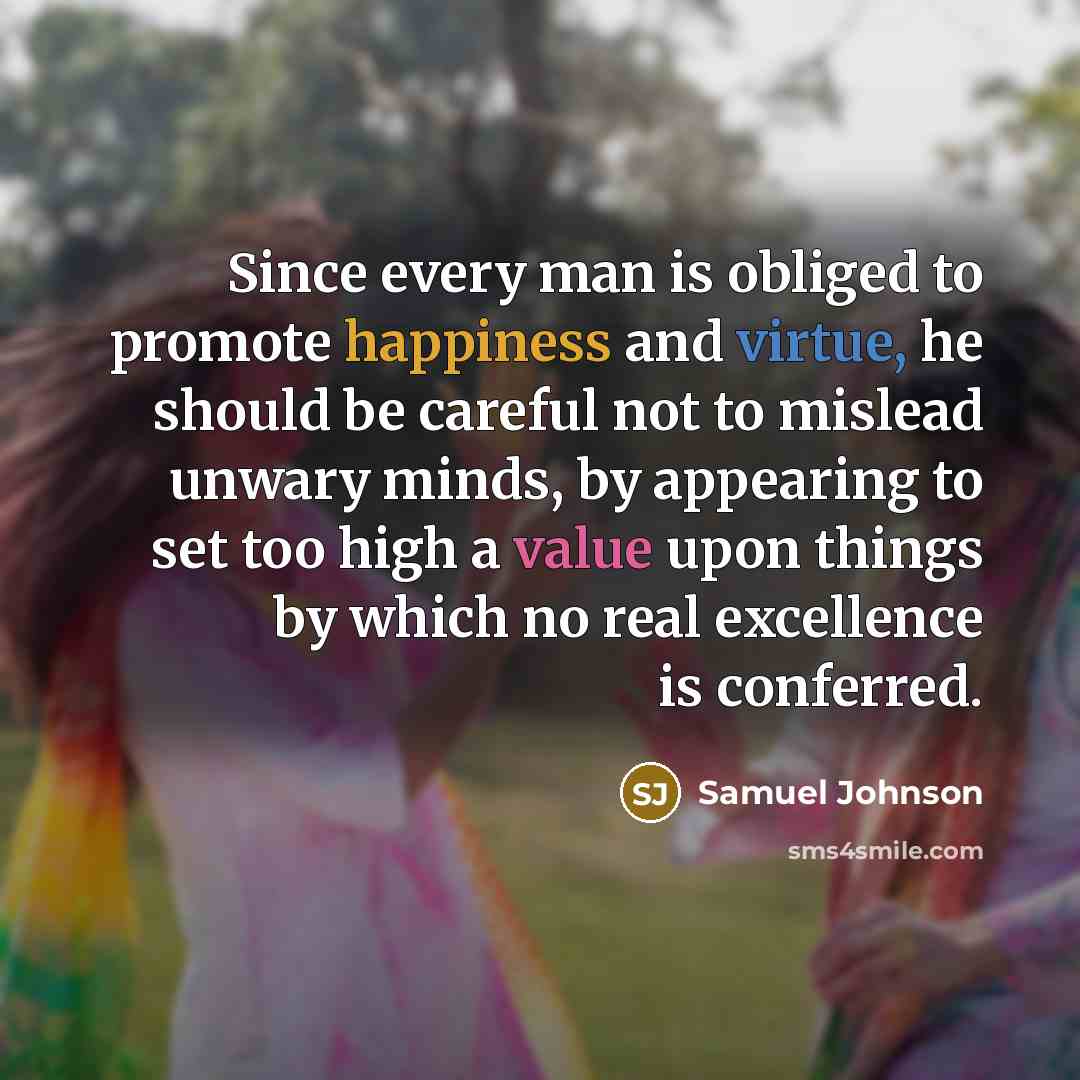 “Since every man is obliged to promote happiness and virtue,…” quote by Samuel Johnson