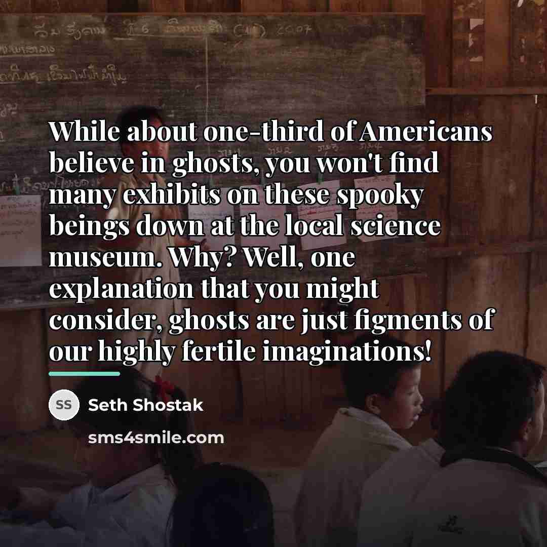 “While about one-third of Americans believe in ghosts, you won't…” quote by Seth Shostak