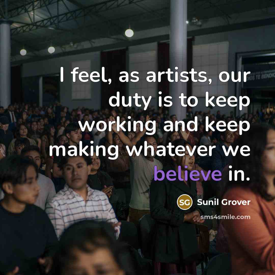 “I feel, as artists, our duty is to keep working…” quote by Sunil Grover