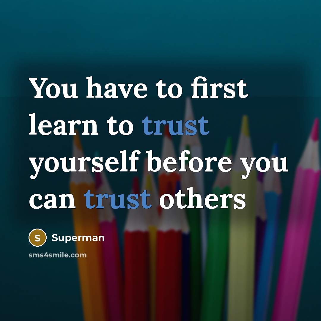 “You have to first learn to trust yourself before you…” quote by Superman