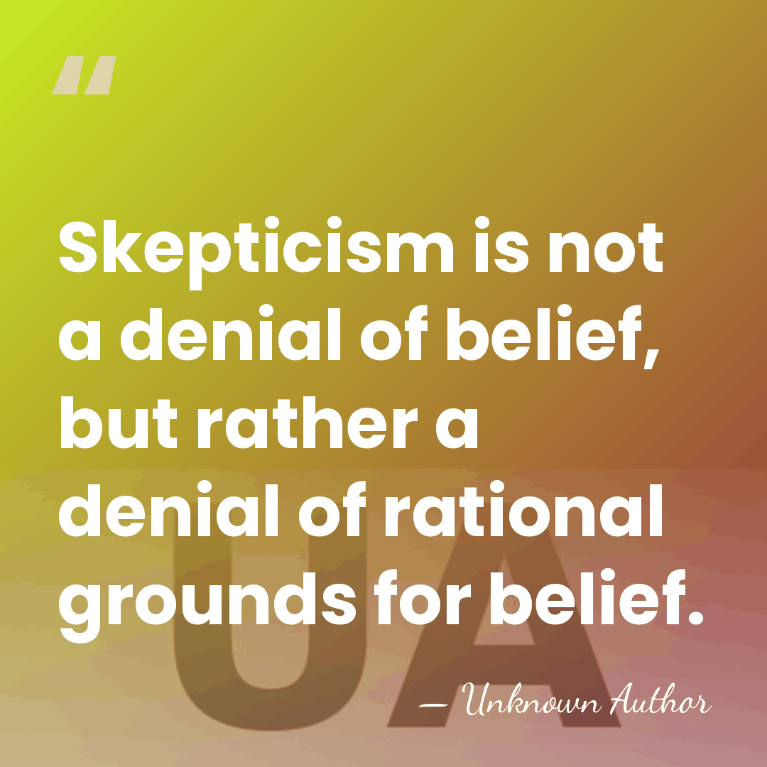 Skepticism is not a denial of belief, but rather a denial of&hellip; - William Pepperell Montague