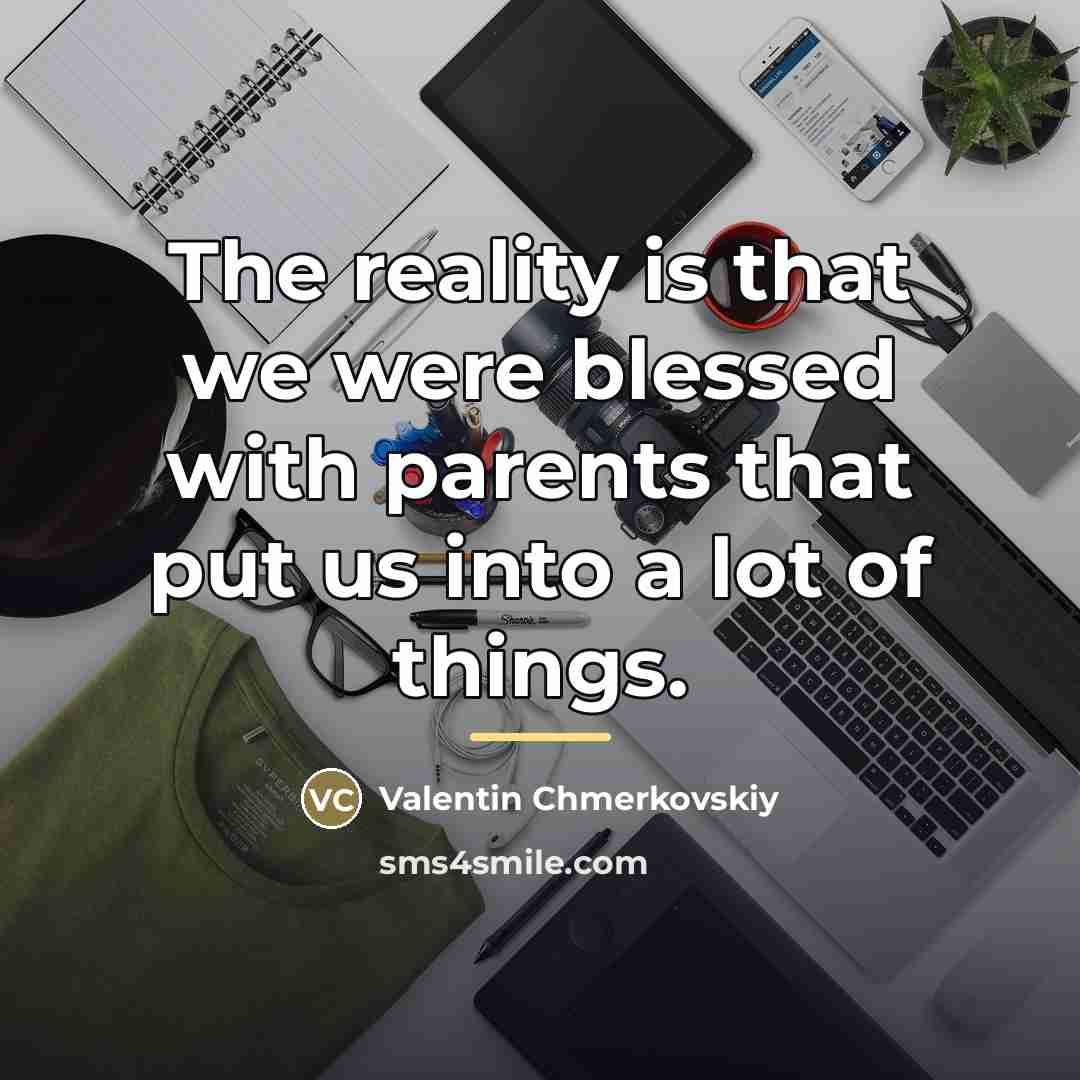 “The reality is that we were blessed with parents that…” quote by Valentin Chmerkovskiy