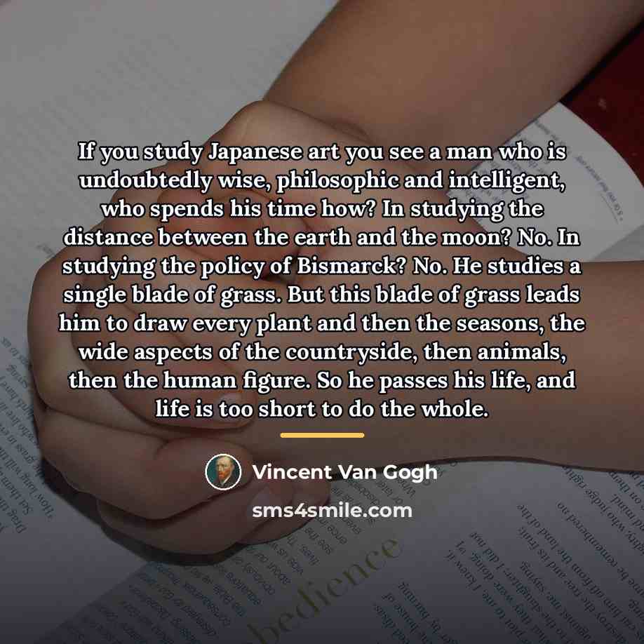“If you study Japanese art you see a man who…” quote by Vincent Van Gogh