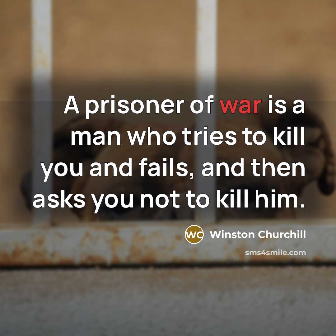 “A prisoner of war is a man who tries to…” quote by Winston Churchill