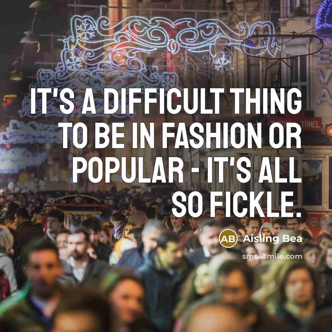 “It's a difficult thing to be in fashion or popular…” quote by Aisling Bea