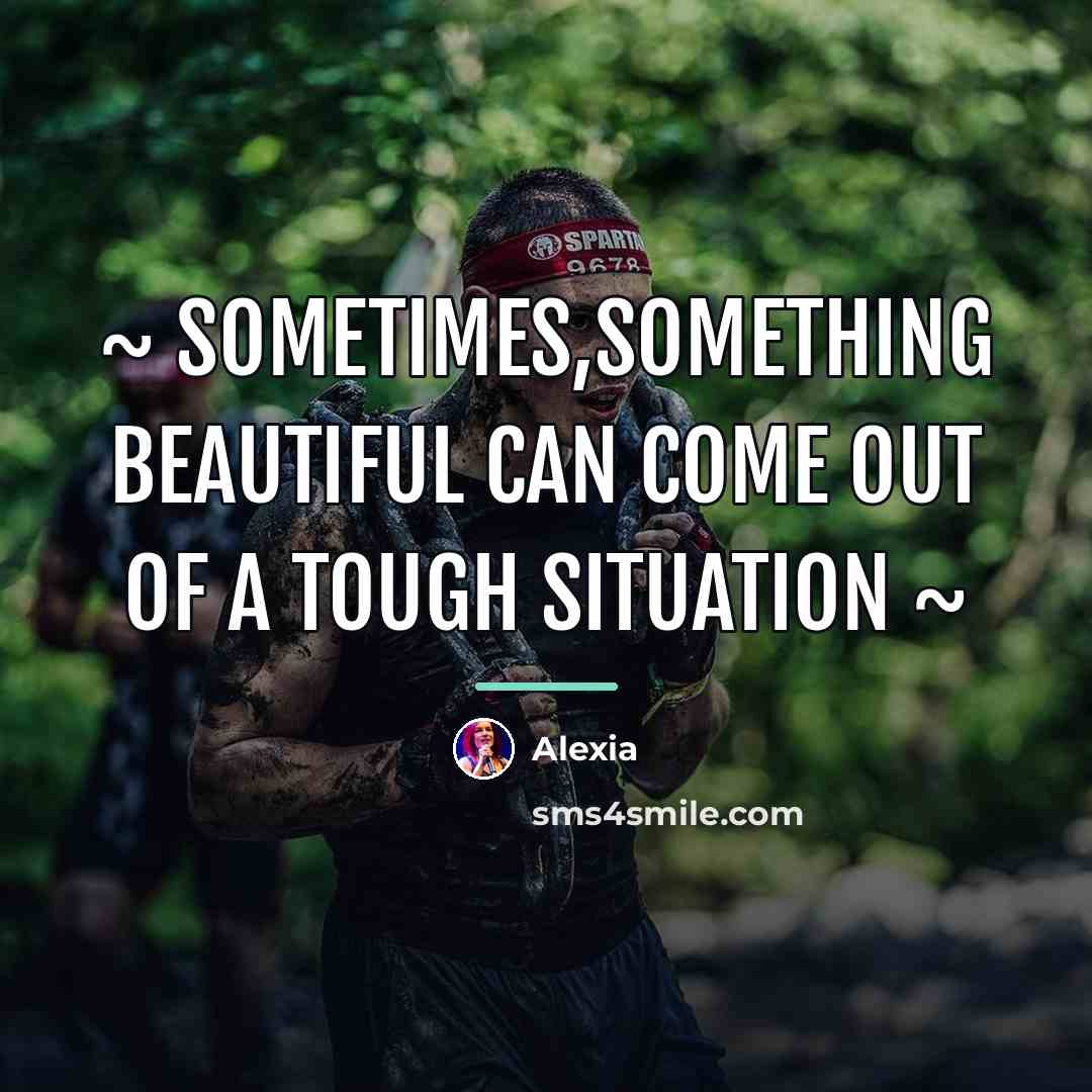 “~ Sometimes,something beautiful can come out of a tough situation…” quote by Alexia