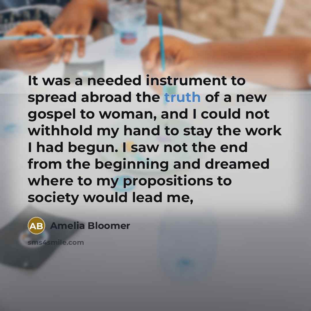 “It was a needed instrument to spread abroad the truth…” quote by Amelia Bloomer