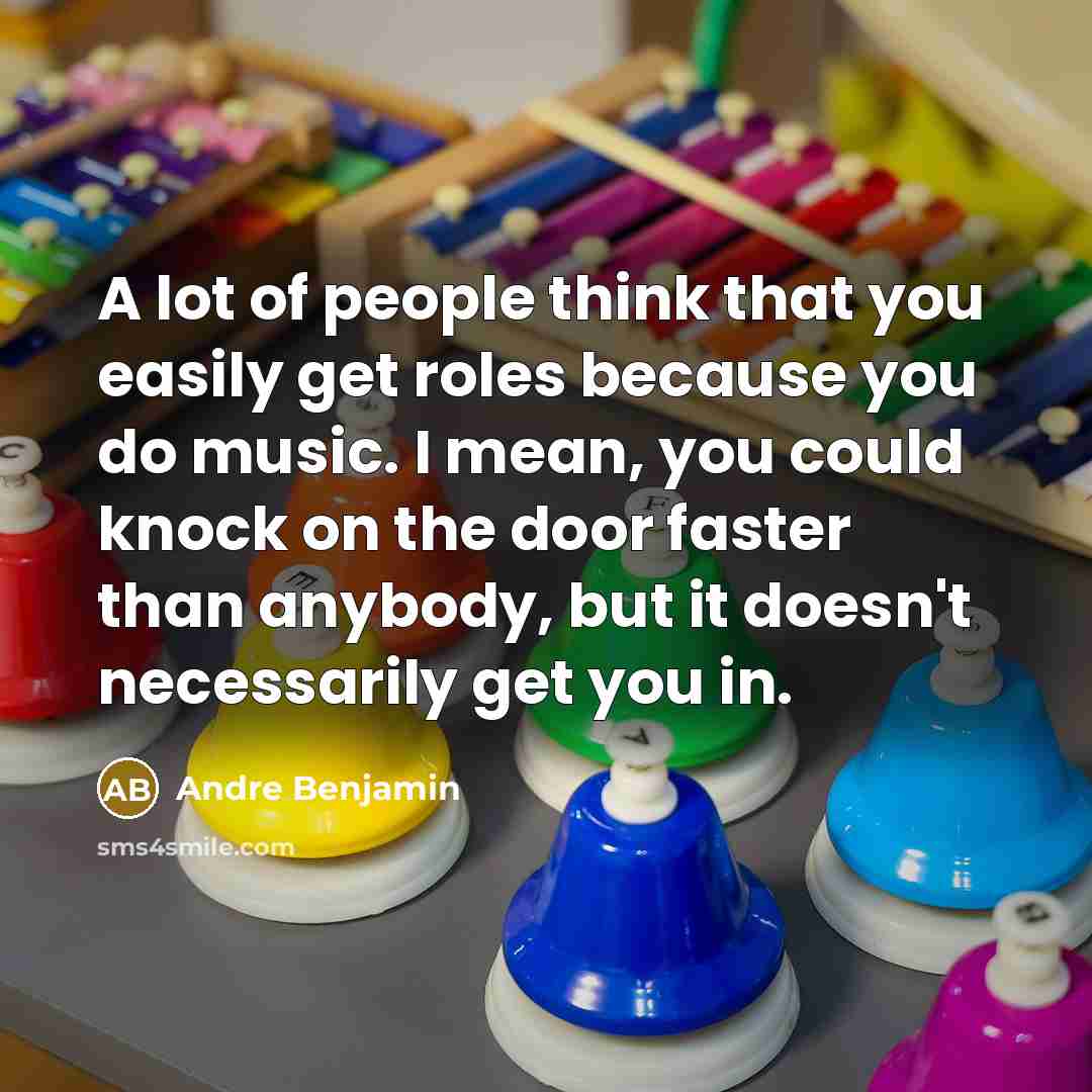 “A lot of people think that you easily get roles…” quote by Andre Benjamin