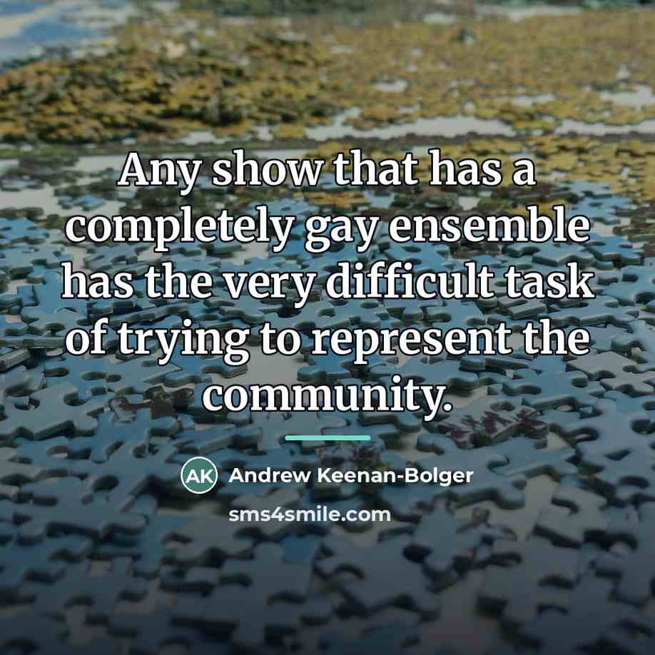 “Any show that has a completely gay ensemble has the…” quote by Andrew Keenan-Bolger
