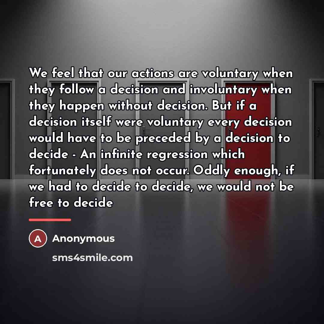 “We feel that our actions are voluntary when they follow…” quote by Anonymous