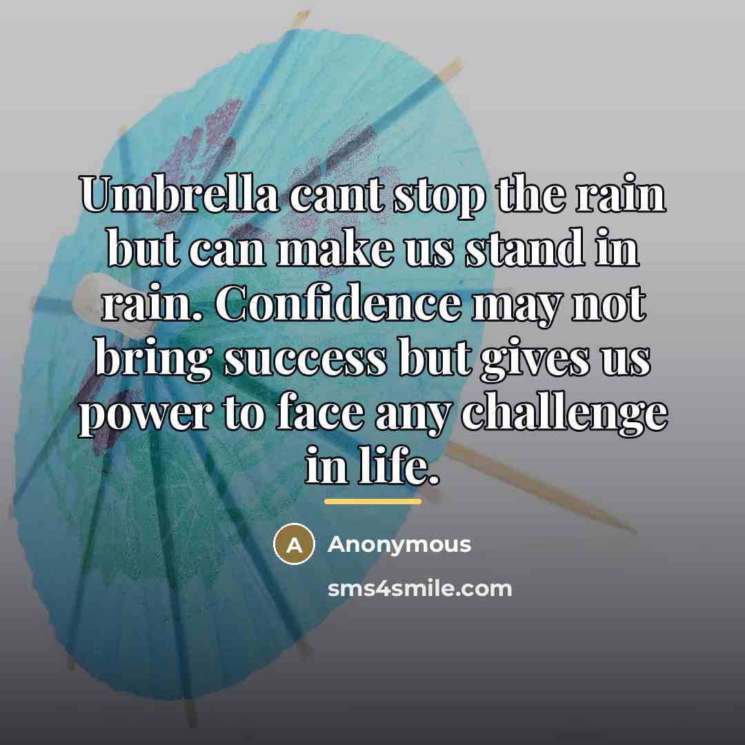 “Umbrella cant stop the rain but can make us stand…” quote by Anonymous