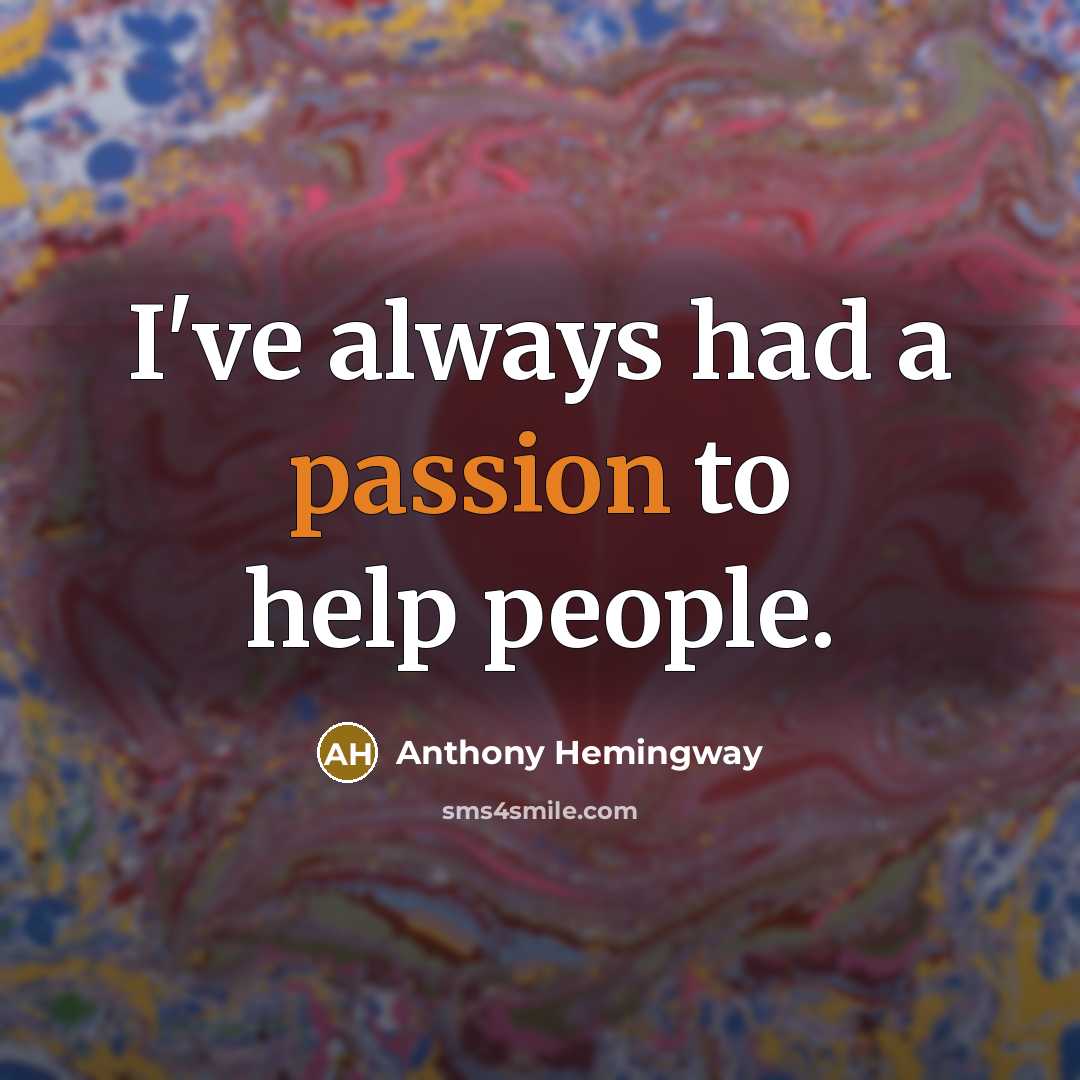 “I've always had a passion to help people.…” quote by Anthony Hemingway