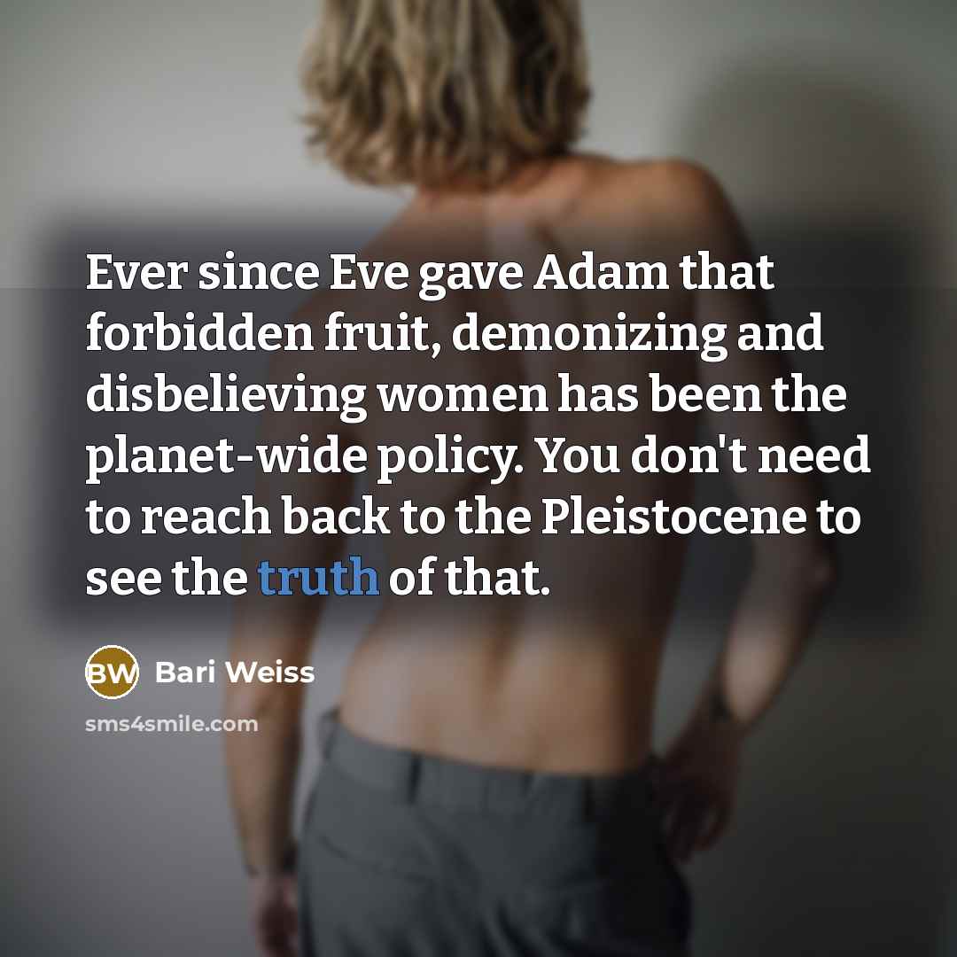 “Ever since Eve gave Adam that forbidden fruit, demonizing and…” quote by Bari Weiss