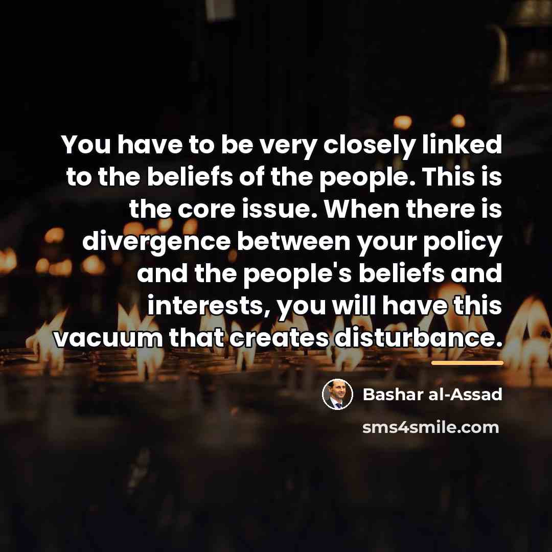 “You have to be very closely linked to the beliefs…” quote by Bashar al-Assad