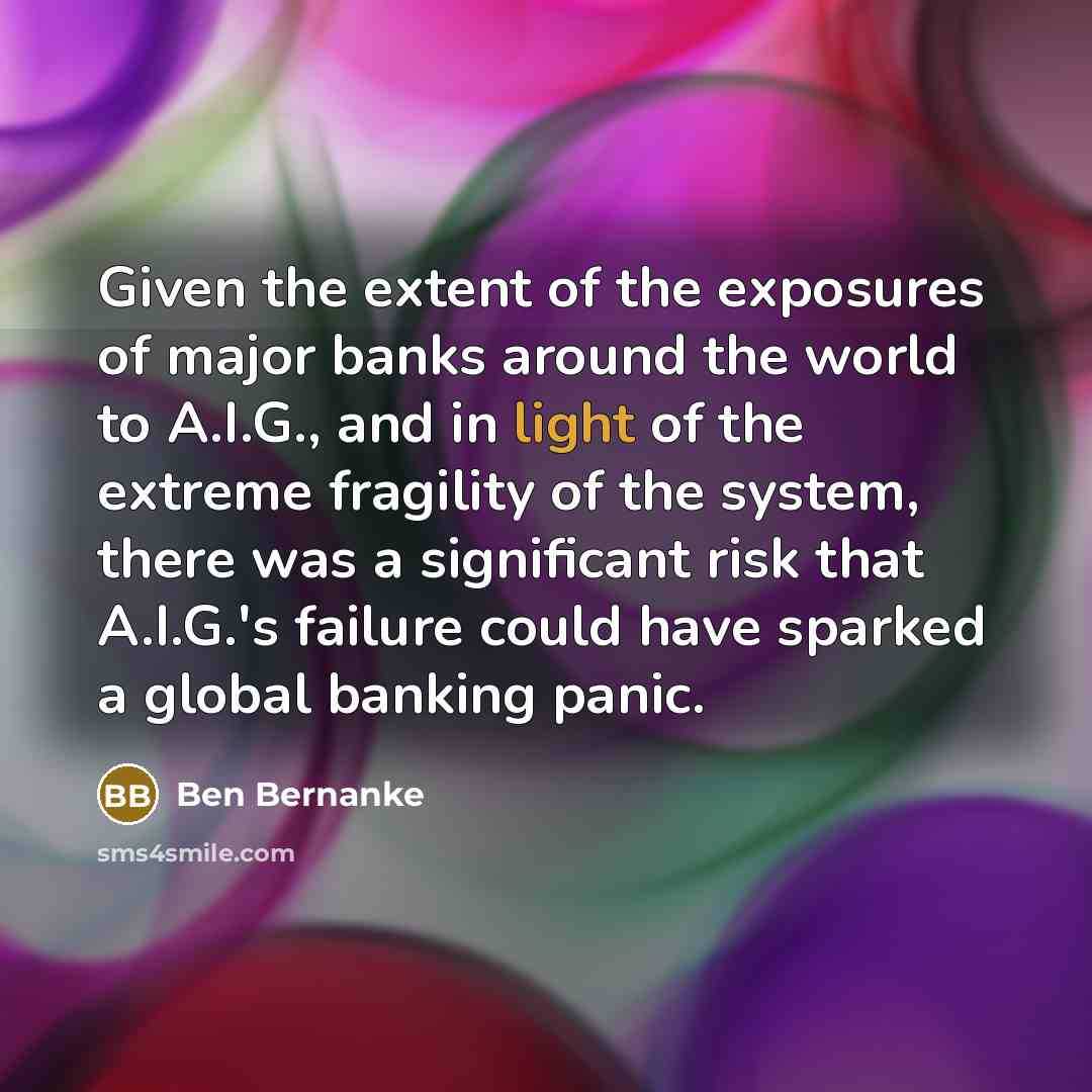 “Given the extent of the exposures of major banks around…” quote by Ben Bernanke