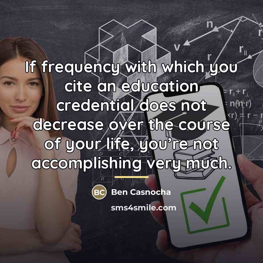 “If frequency with which you cite an education credential does…” quote by Ben Casnocha