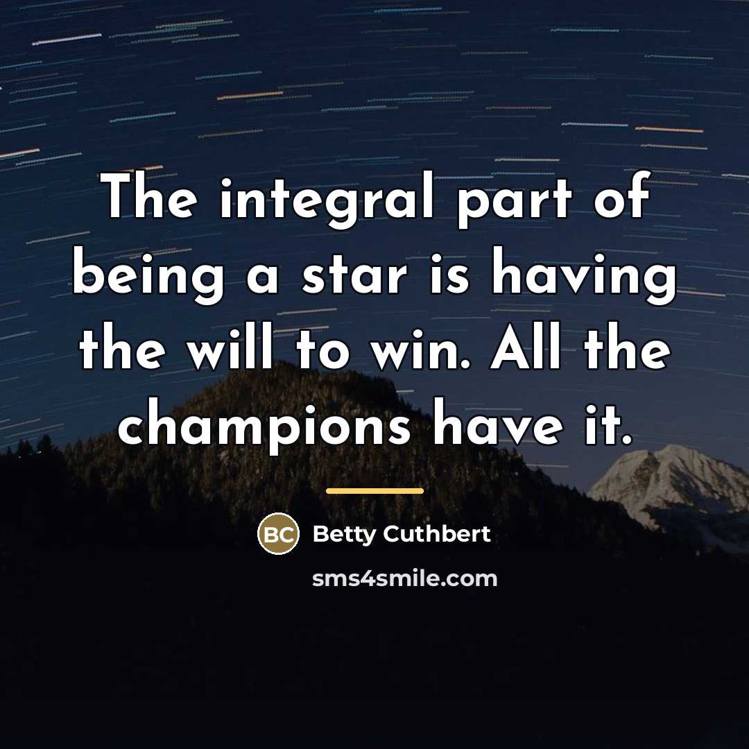 “The integral part of being a star is having the…” quote by Betty Cuthbert