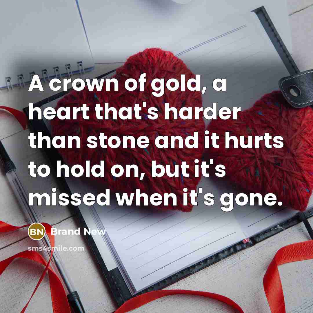 “A crown of gold, a heart that's harder than stone…” quote by Brand New