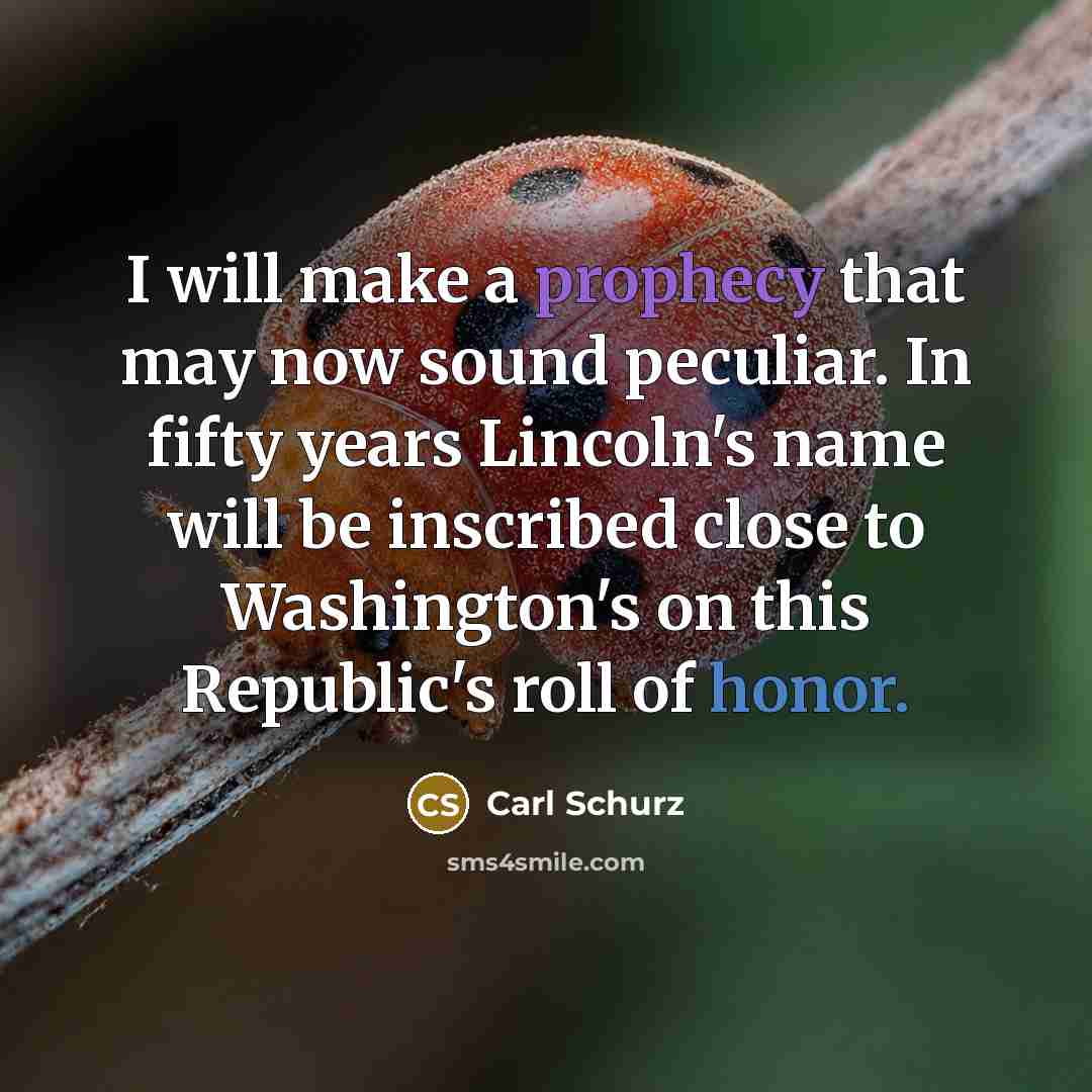 “I will make a prophecy that may now sound peculiar.…” quote by Carl Schurz