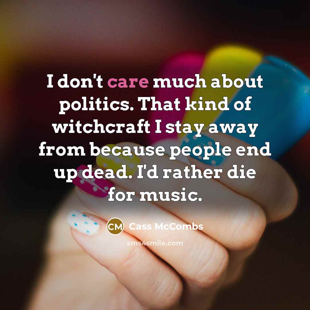 “I don't care much about politics. That kind of witchcraft…” quote by Cass McCombs
