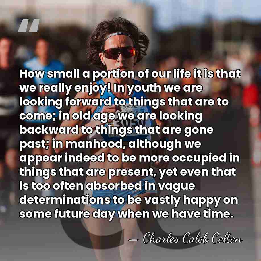 How small a portion of our life it is that we really&hellip; - Charles Caleb Colton