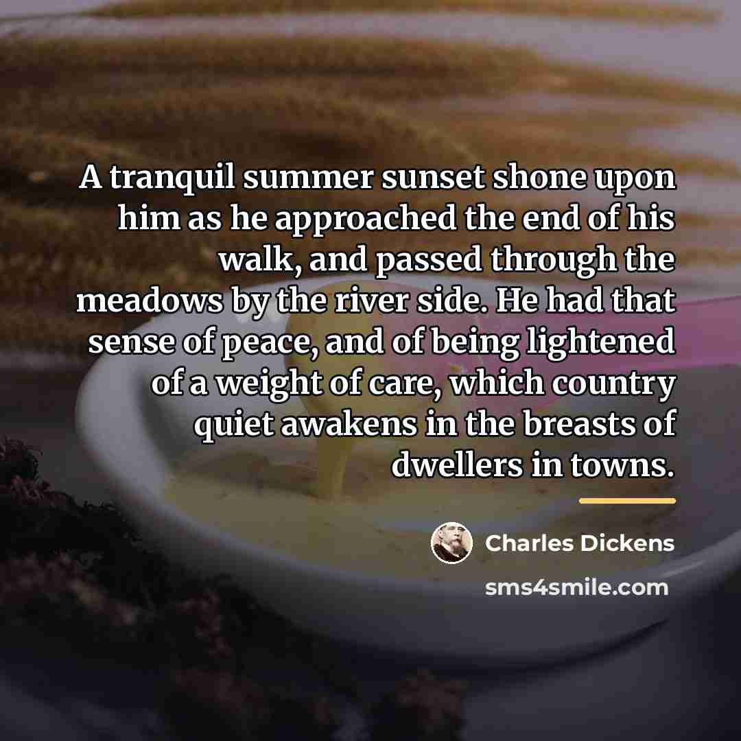 “A tranquil summer sunset shone upon him as he approached…” quote by Charles Dickens