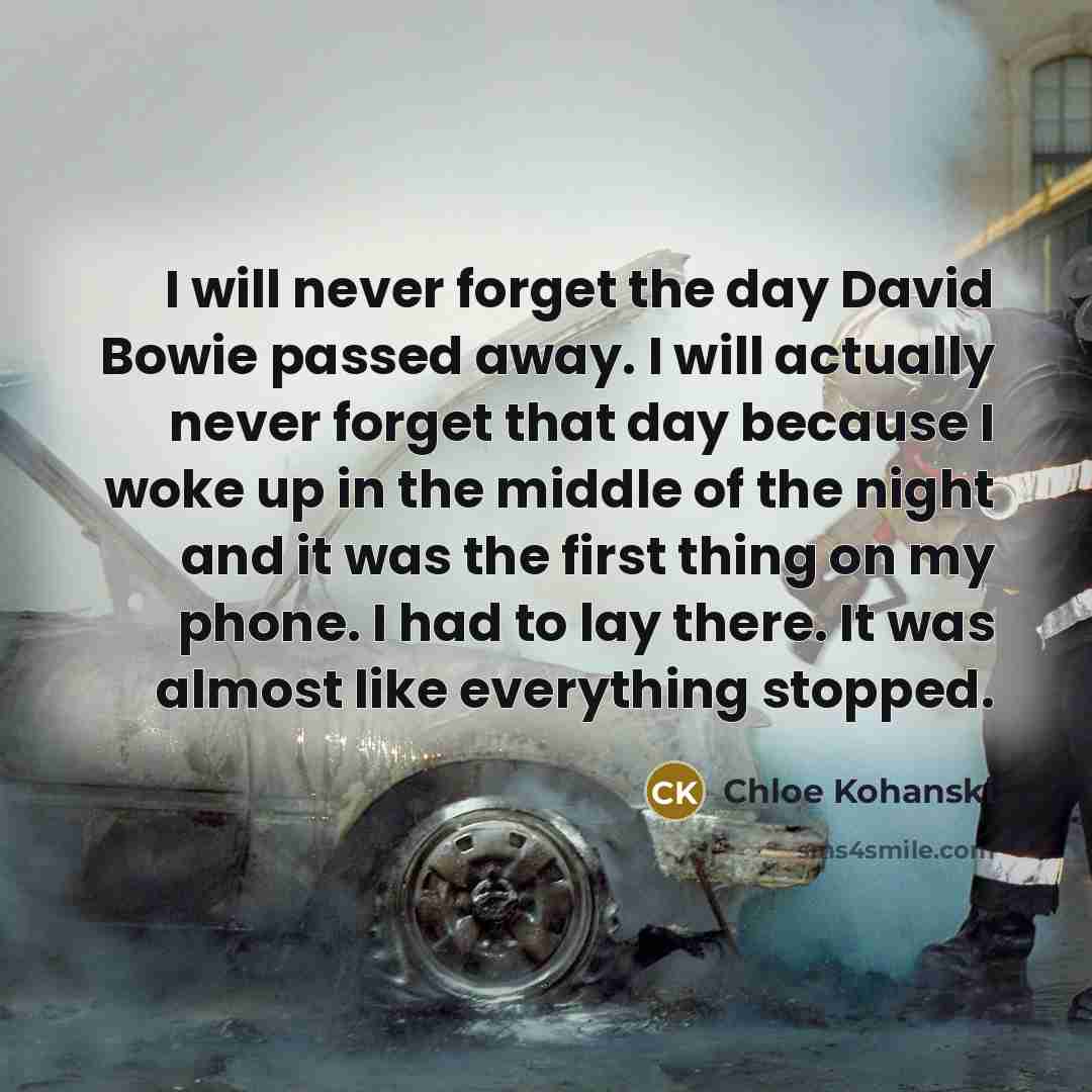 “I will never forget the day David Bowie passed away.…” quote by Chloe Kohanski