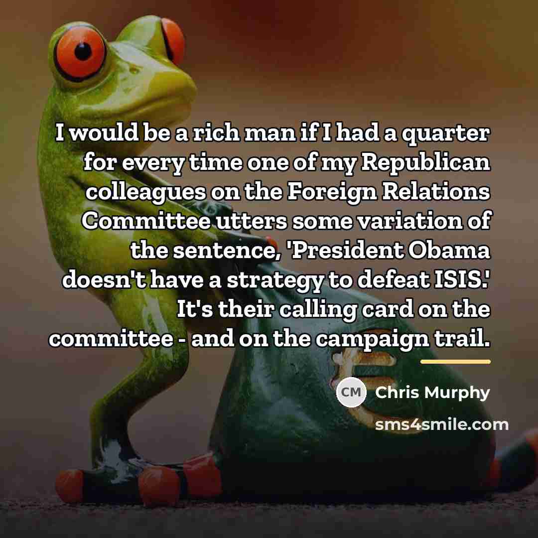 “I would be a rich man if I had a…” quote by Chris Murphy