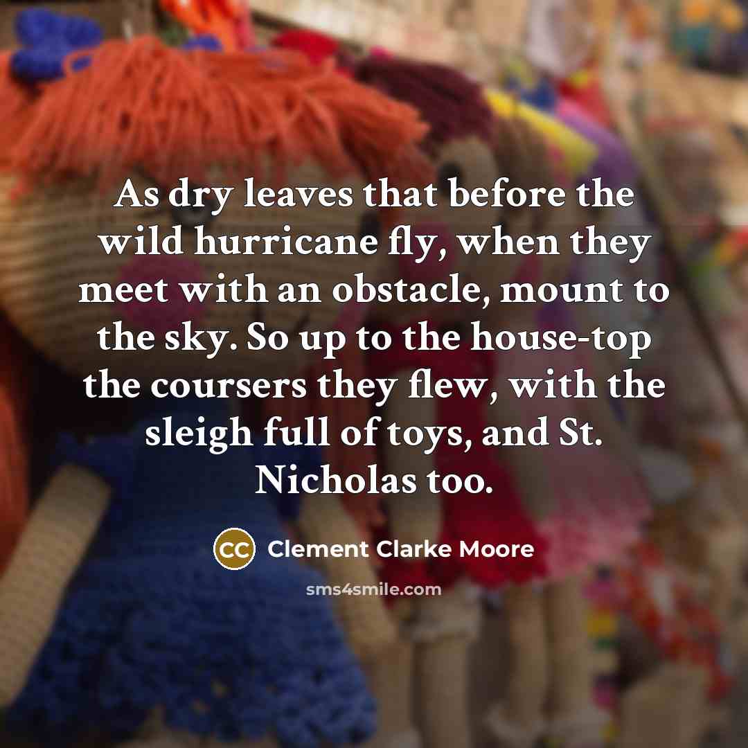 “As dry leaves that before the wild hurricane fly, when…” quote by Clement Clarke Moore