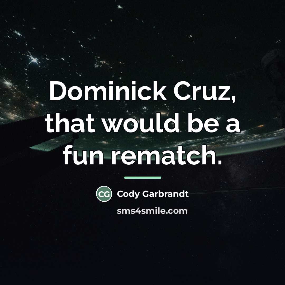 “Dominick Cruz, that would be a fun rematch.…” quote by Cody Garbrandt