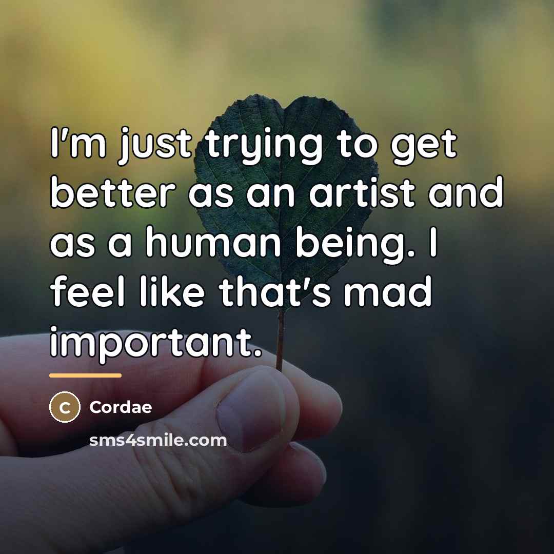 “I'm just trying to get better as an artist and…” quote by Cordae