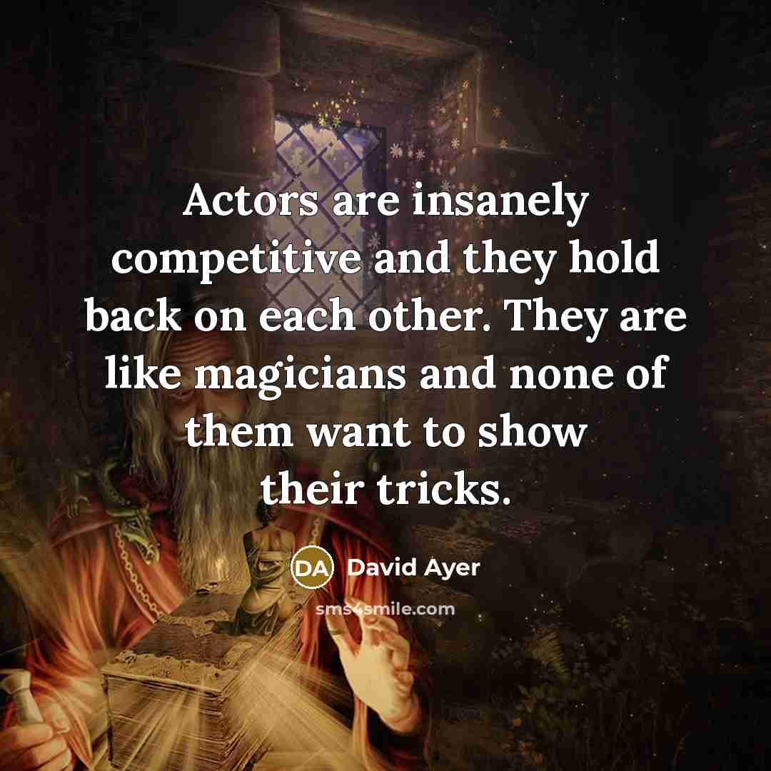 “Actors are insanely competitive and they hold back on each…” quote by David Ayer