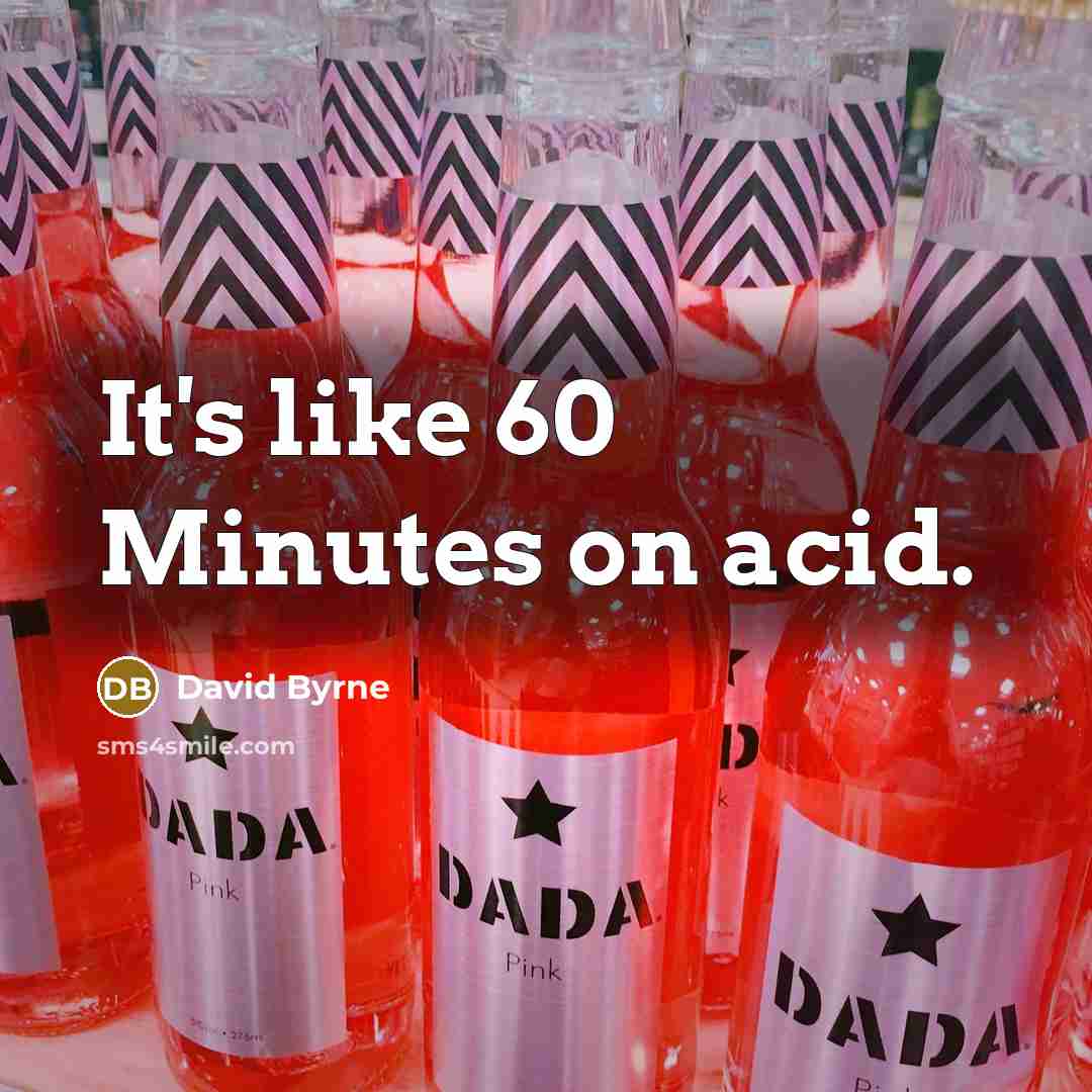 “It's like 60 Minutes on acid.…” quote by David Byrne