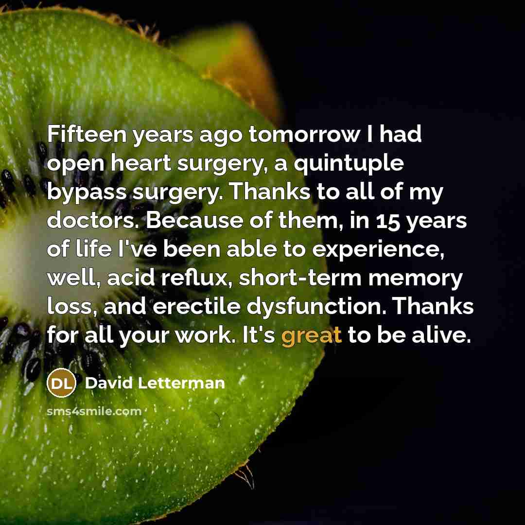 “Fifteen years ago tomorrow I had open heart surgery, a…” quote by David Letterman