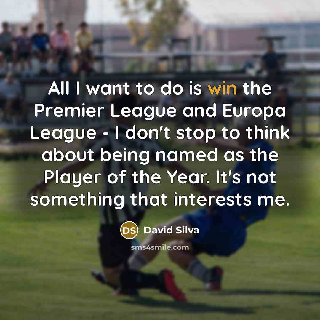 “All I want to do is win the Premier League…” quote by David Silva