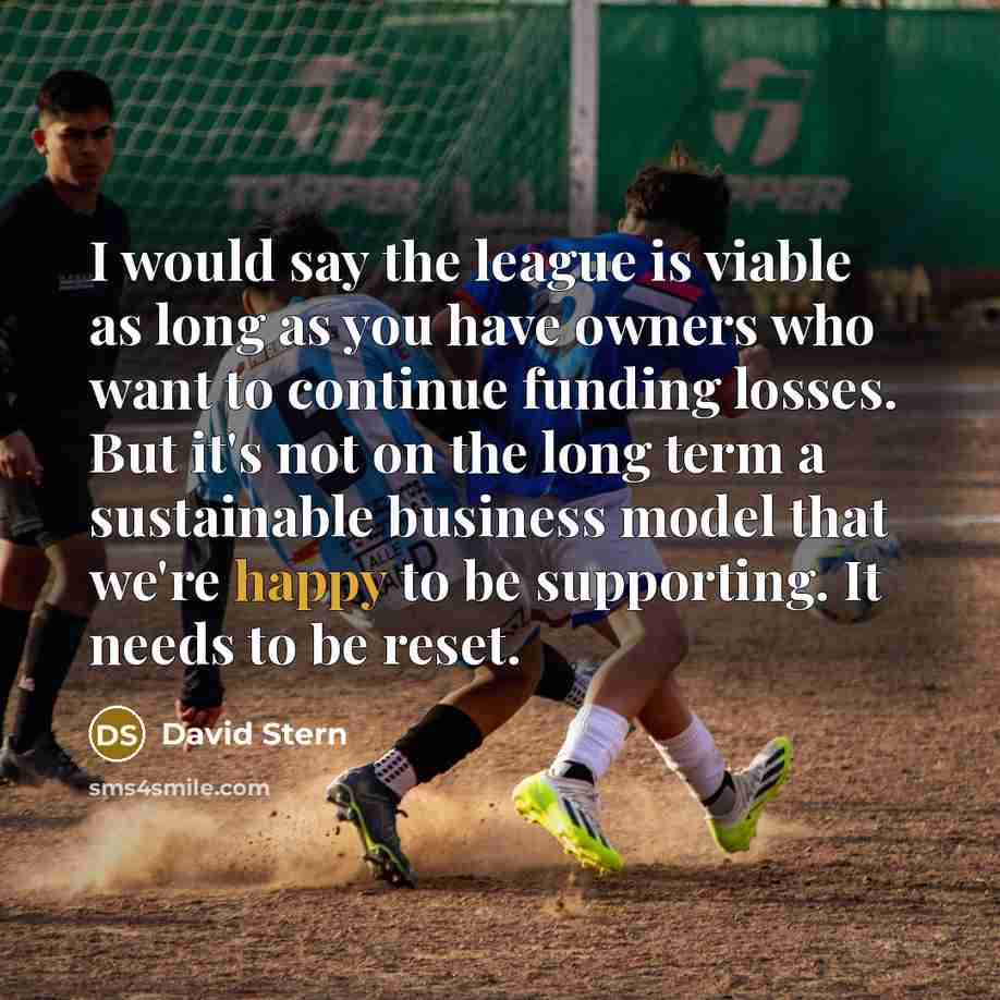“I would say the league is viable as long as…” quote by David Stern