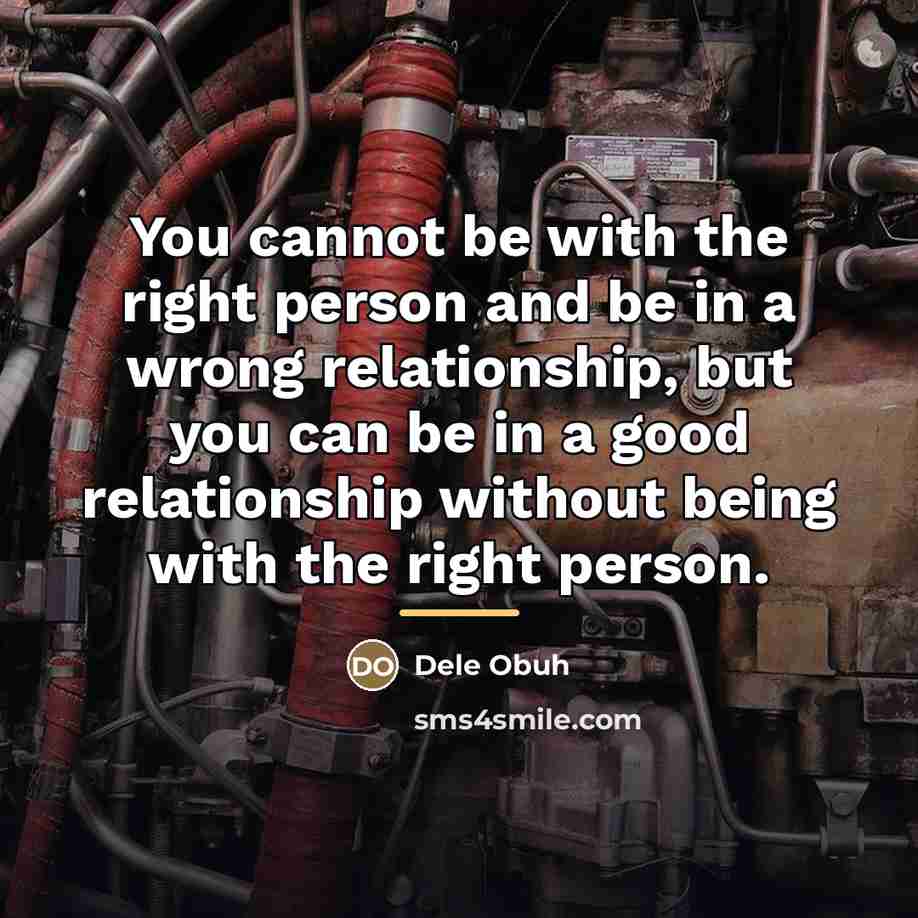 “You cannot be with the right person and be in…” quote by Dele Obuh