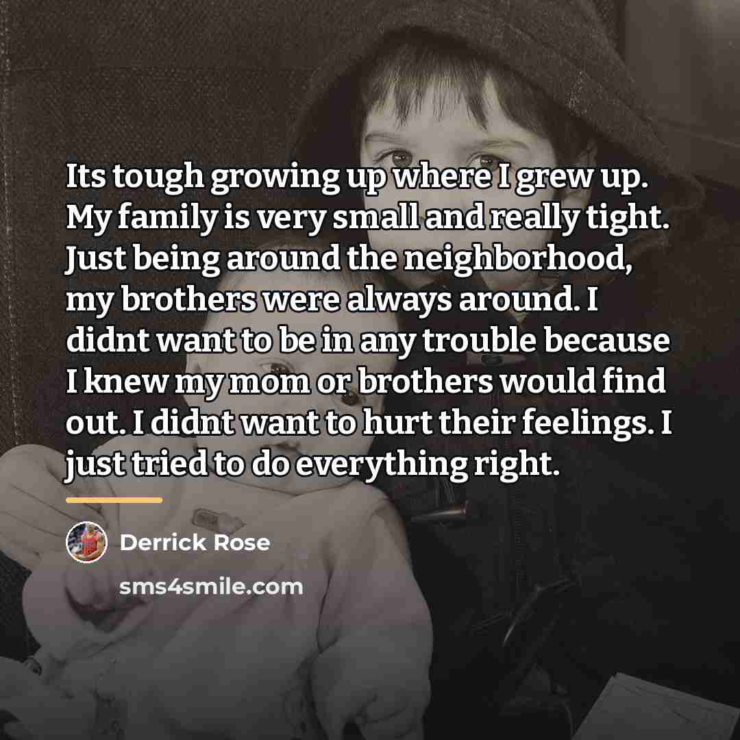 “Its tough growing up where I grew up. My family…” quote by Derrick Rose