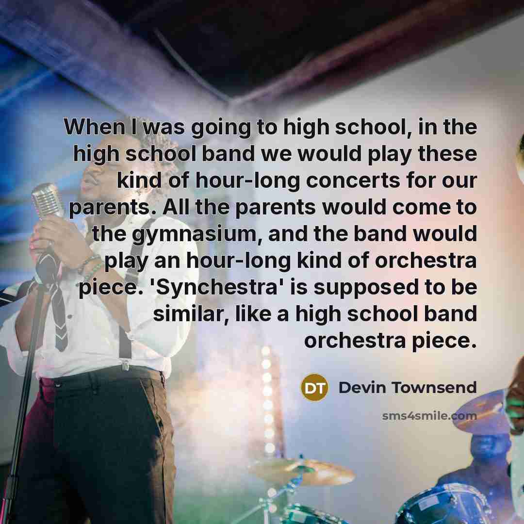 “When I was going to high school, in the high…” quote by Devin Townsend