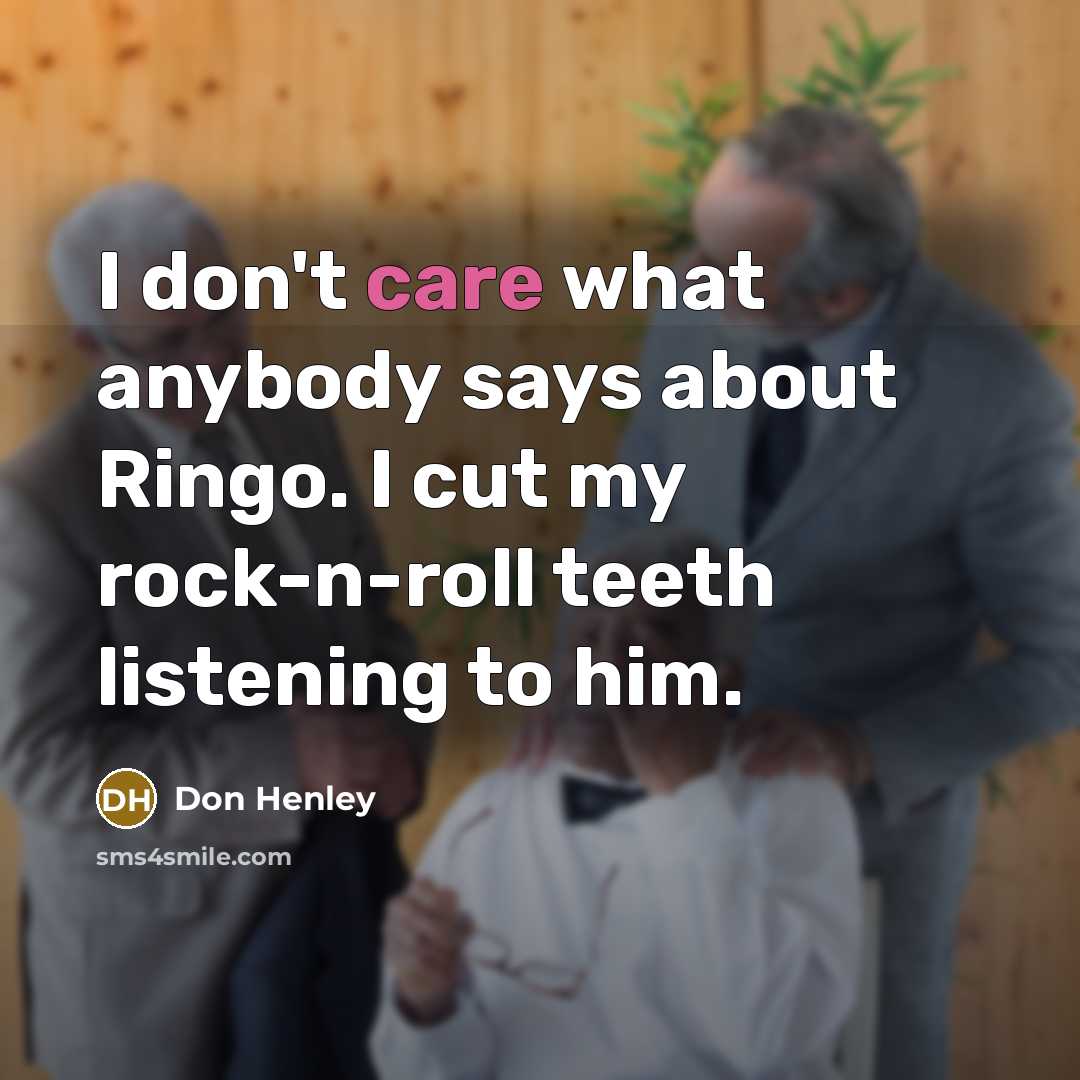 “I don't care what anybody says about Ringo. I cut…” quote by Don Henley