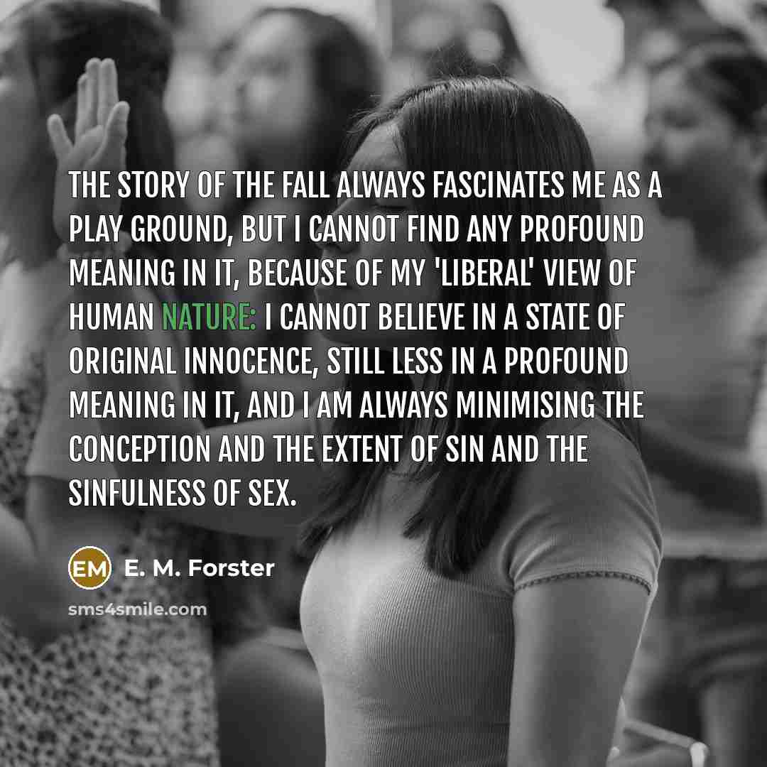“The story of the Fall always fascinates me as a…” quote by E. M. Forster