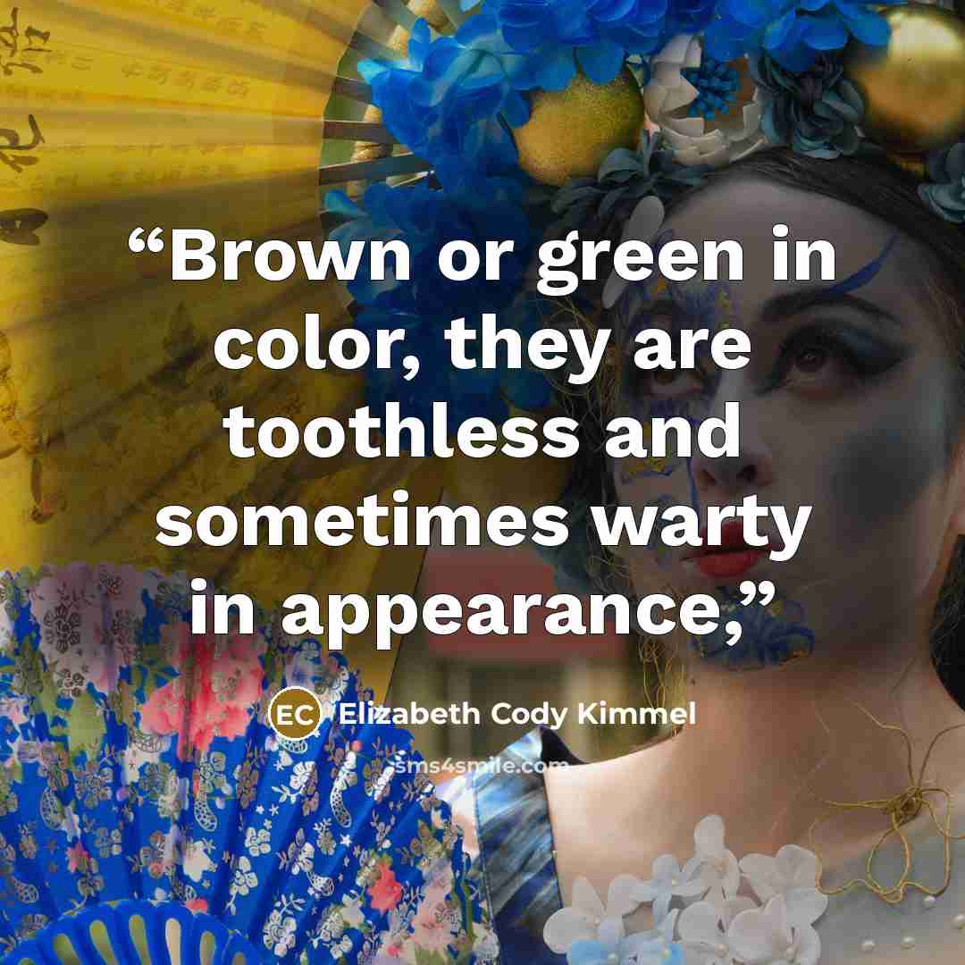 “Brown or green in color, they are toothless and sometimes warty in appearance,” quote by Elizabeth Cody Kimmel
