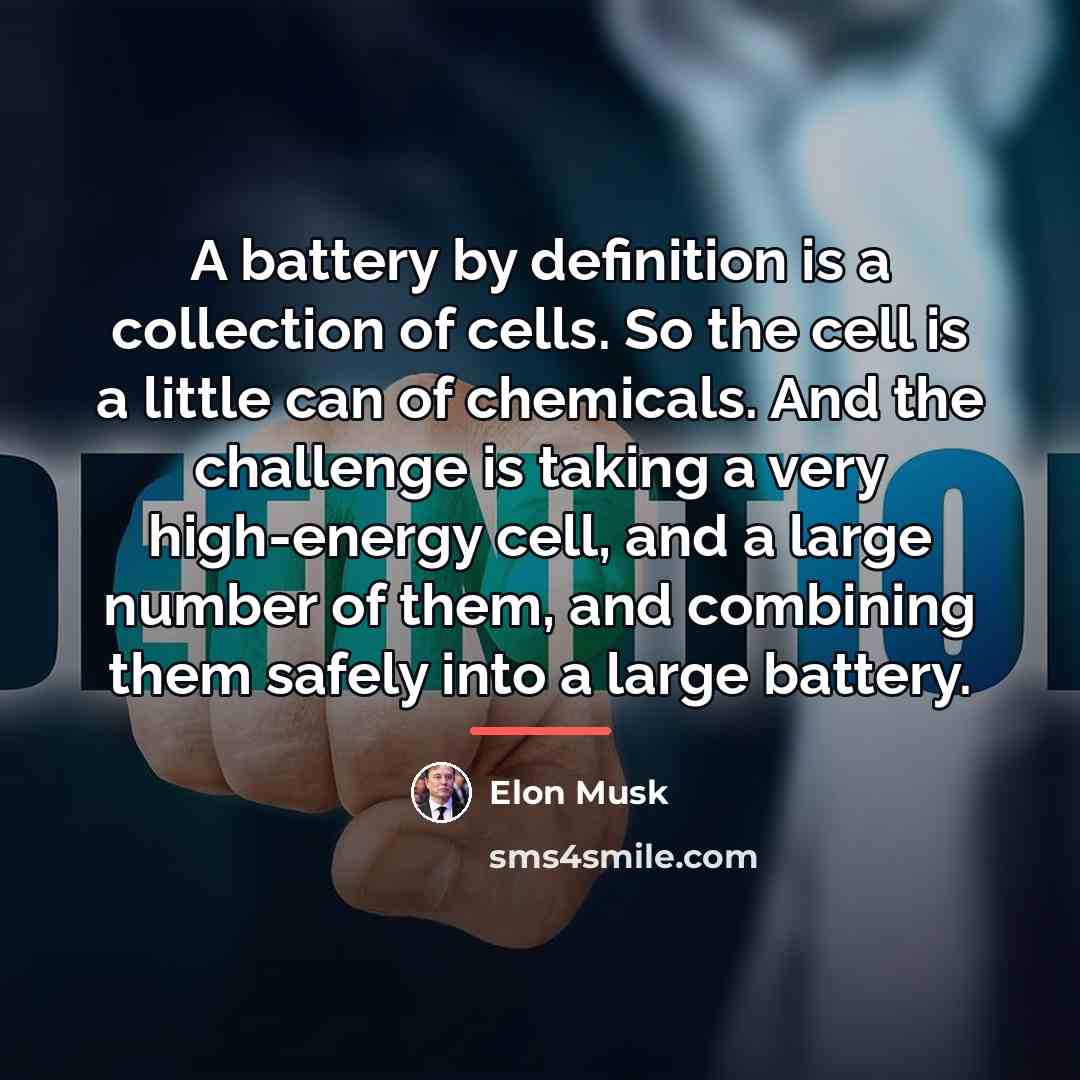 “A battery by definition is a collection of cells. So…” quote by Elon Musk