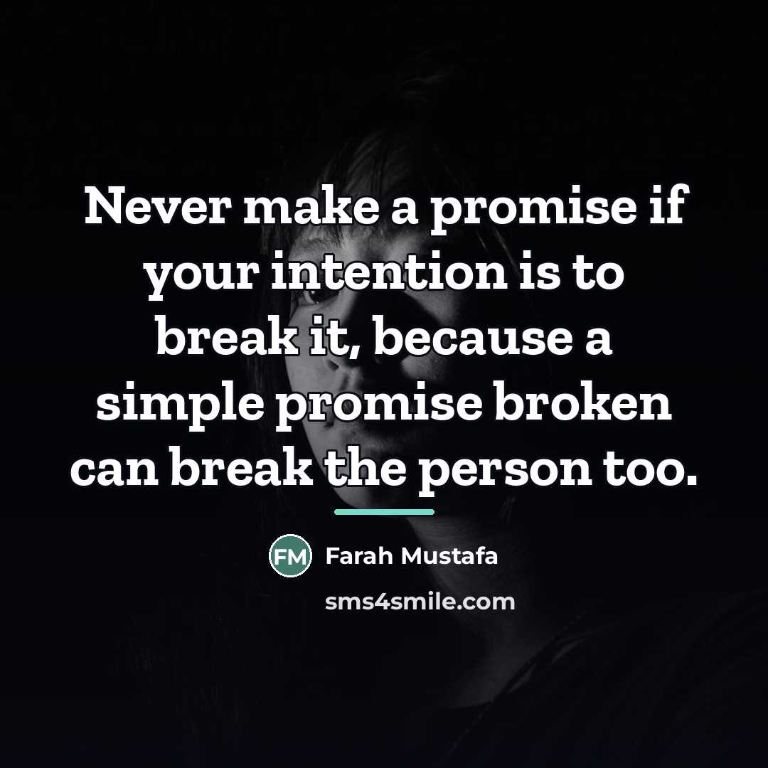 “Never make a promise if your intention is to break…” quote by Farah Mustafa