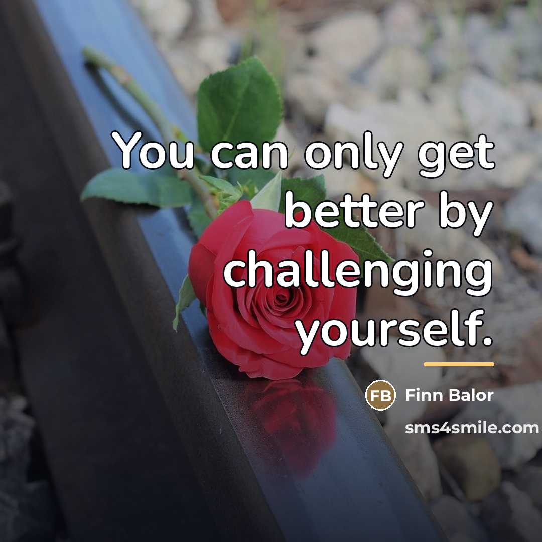 “You can only get better by challenging yourself.…” quote by Finn Balor